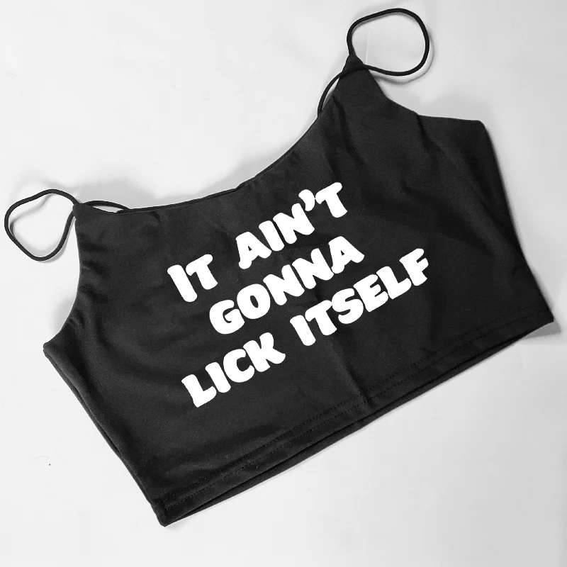 Your Choice Color Crop Top "IT AIN'T GONNA LICK ITSELF" One Size (SMALL)